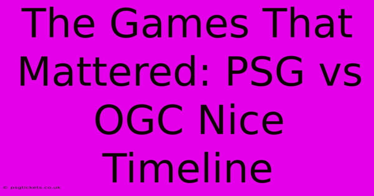 The Games That Mattered: PSG Vs OGC Nice Timeline