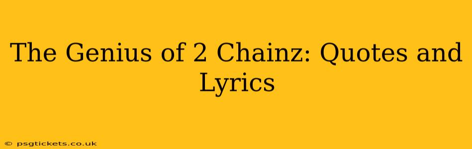 The Genius of 2 Chainz: Quotes and Lyrics