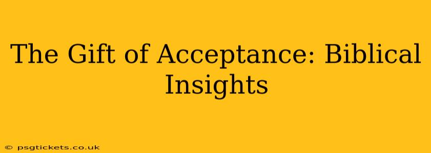 The Gift of Acceptance: Biblical Insights