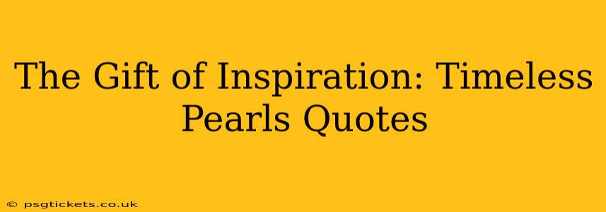 The Gift of Inspiration: Timeless Pearls Quotes