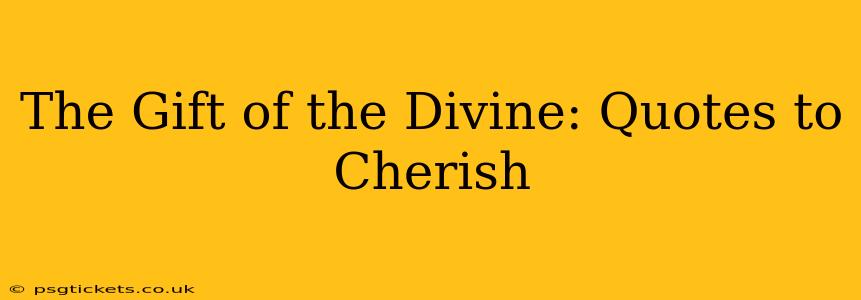 The Gift of the Divine: Quotes to Cherish