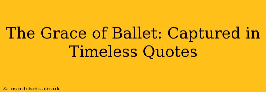 The Grace of Ballet: Captured in Timeless Quotes