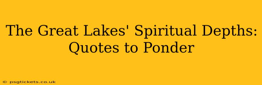 The Great Lakes' Spiritual Depths: Quotes to Ponder