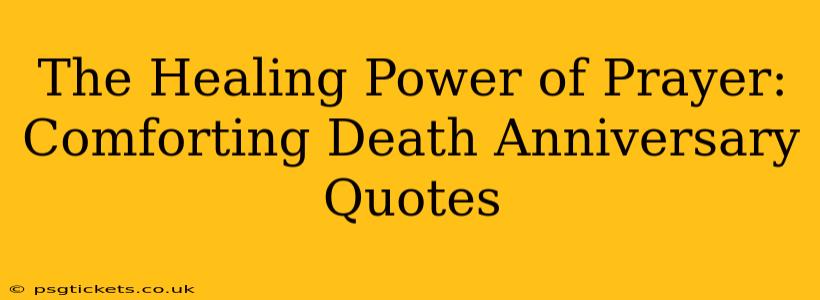 The Healing Power of Prayer: Comforting Death Anniversary Quotes