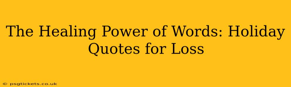 The Healing Power of Words: Holiday Quotes for Loss
