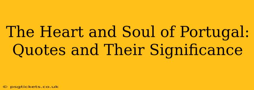 The Heart and Soul of Portugal: Quotes and Their Significance