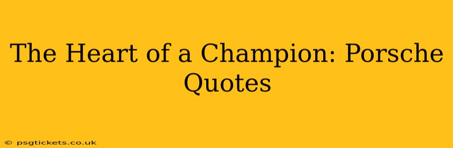 The Heart of a Champion: Porsche Quotes