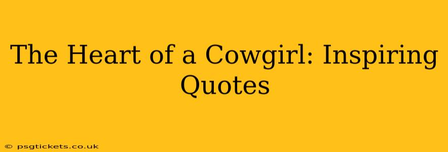 The Heart of a Cowgirl: Inspiring Quotes
