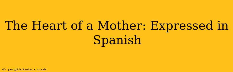 The Heart of a Mother: Expressed in Spanish