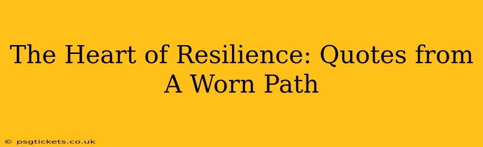 The Heart of Resilience: Quotes from A Worn Path