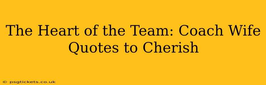 The Heart of the Team: Coach Wife Quotes to Cherish