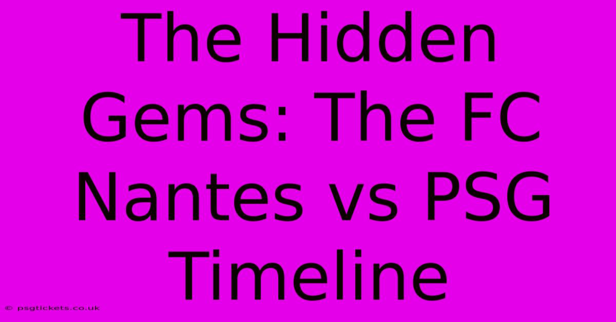 The Hidden Gems: The FC Nantes Vs PSG Timeline