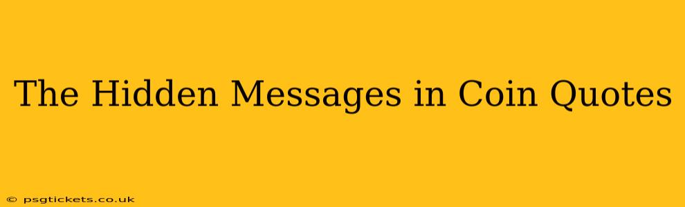 The Hidden Messages in Coin Quotes