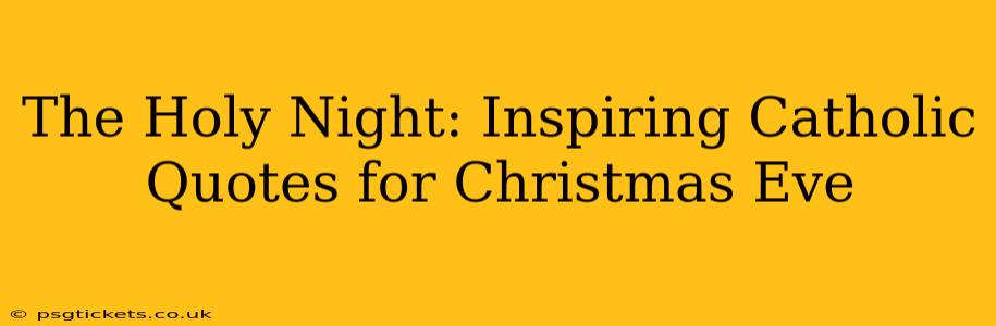 The Holy Night: Inspiring Catholic Quotes for Christmas Eve