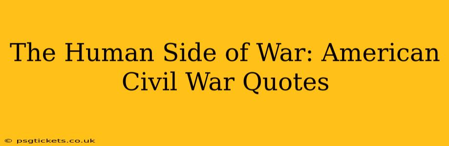 The Human Side of War: American Civil War Quotes