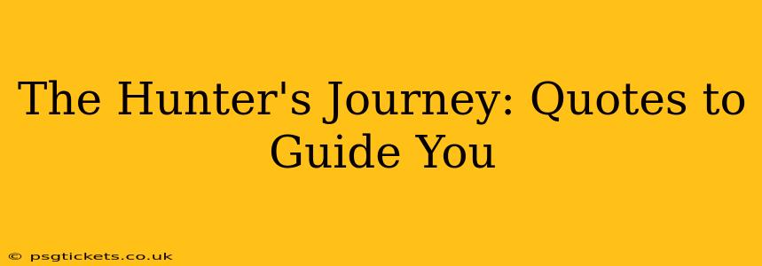 The Hunter's Journey: Quotes to Guide You
