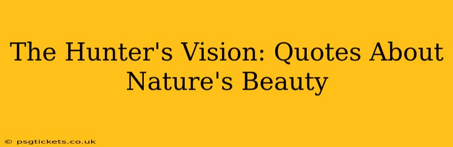 The Hunter's Vision: Quotes About Nature's Beauty