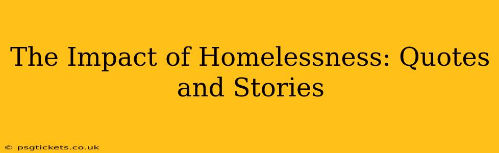 The Impact of Homelessness: Quotes and Stories