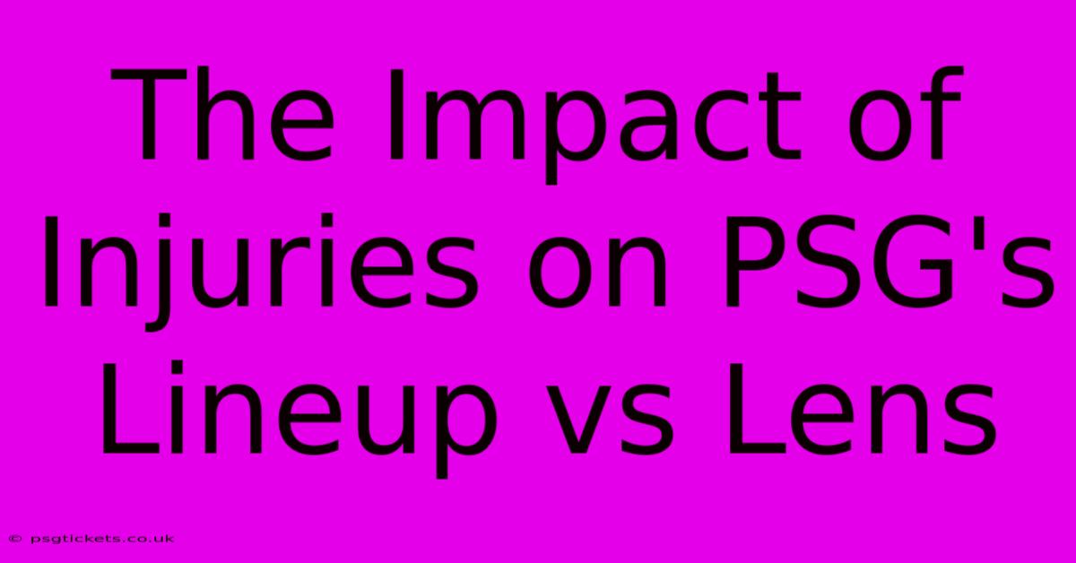 The Impact Of Injuries On PSG's Lineup Vs Lens