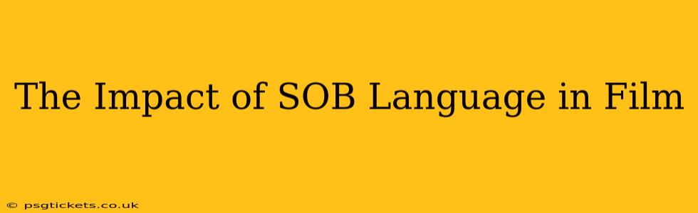 The Impact of SOB Language in Film