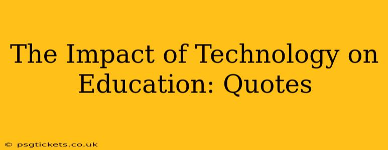 The Impact of Technology on Education: Quotes