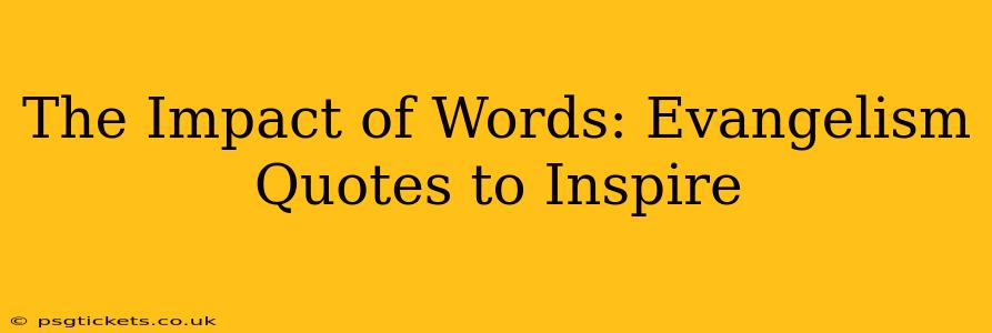 The Impact of Words: Evangelism Quotes to Inspire