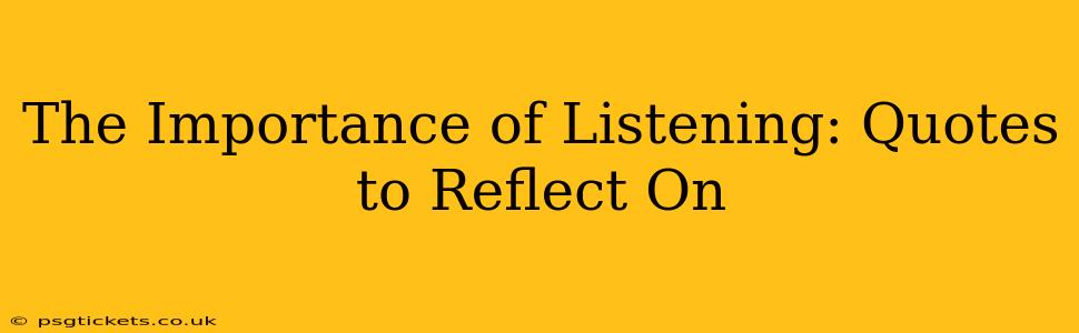 The Importance of Listening: Quotes to Reflect On