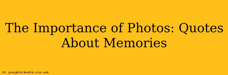 The Importance of Photos: Quotes About Memories