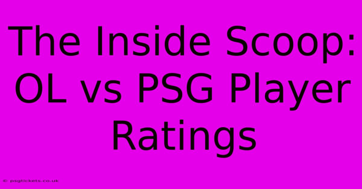 The Inside Scoop: OL Vs PSG Player Ratings