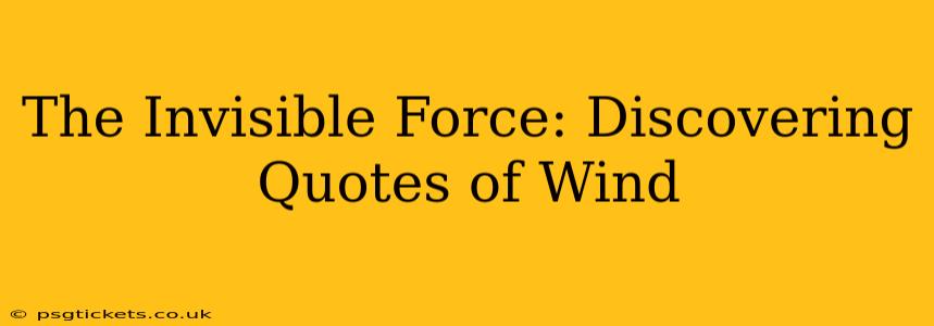 The Invisible Force: Discovering Quotes of Wind