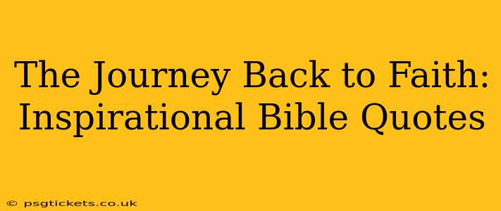 The Journey Back to Faith: Inspirational Bible Quotes