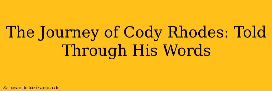 The Journey of Cody Rhodes: Told Through His Words