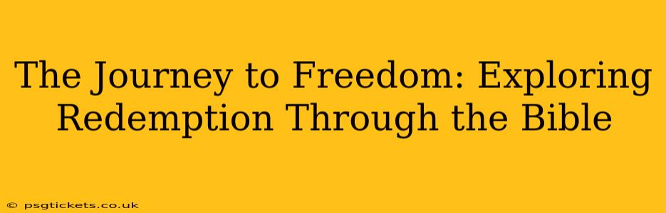 The Journey to Freedom: Exploring Redemption Through the Bible
