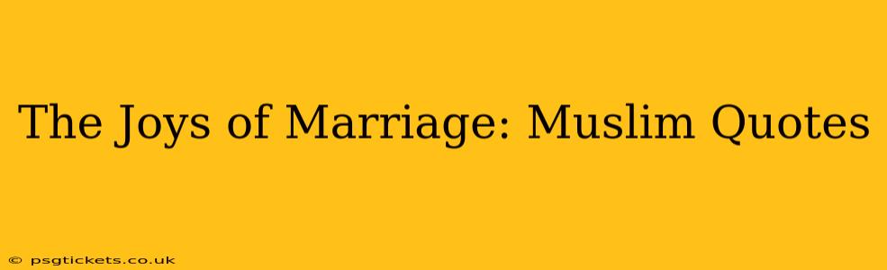 The Joys of Marriage: Muslim Quotes