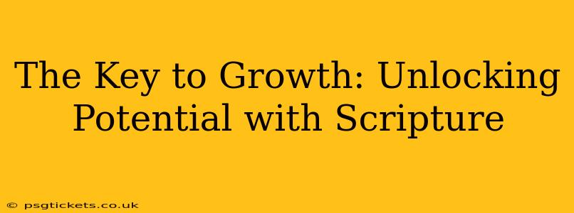 The Key to Growth: Unlocking Potential with Scripture