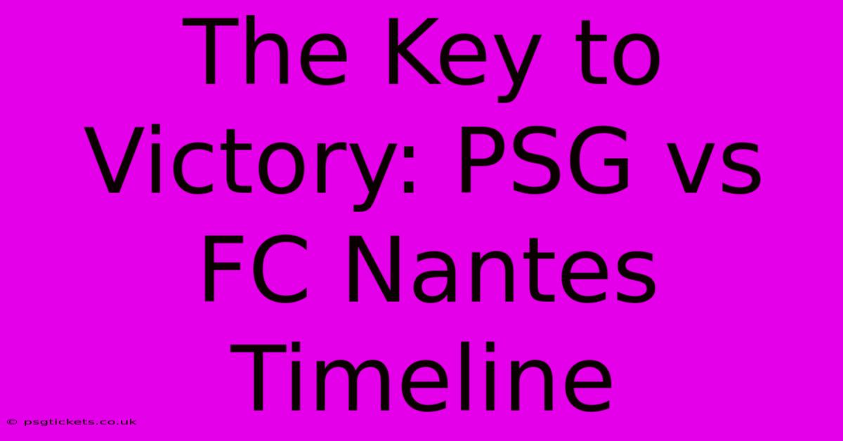 The Key To Victory: PSG Vs FC Nantes Timeline