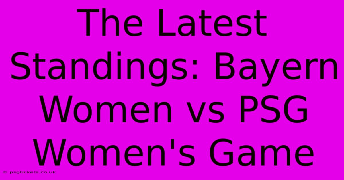 The Latest Standings: Bayern Women Vs PSG Women's Game