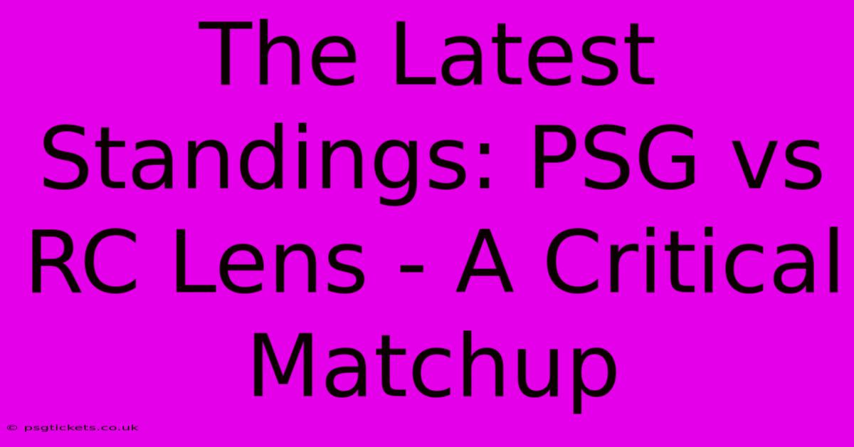 The Latest Standings: PSG Vs RC Lens - A Critical Matchup