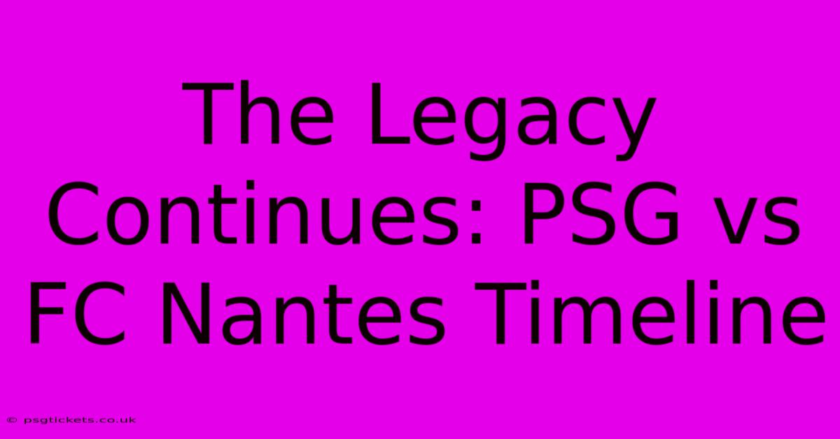 The Legacy Continues: PSG Vs FC Nantes Timeline