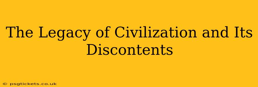 The Legacy of Civilization and Its Discontents