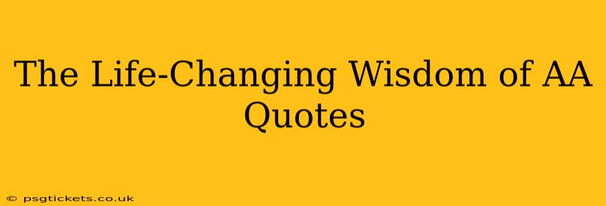 The Life-Changing Wisdom of AA Quotes