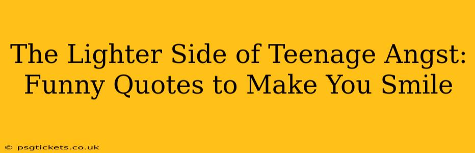 The Lighter Side of Teenage Angst: Funny Quotes to Make You Smile