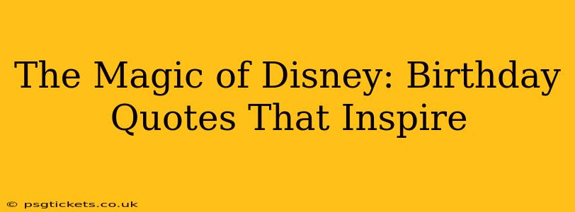 The Magic of Disney: Birthday Quotes That Inspire