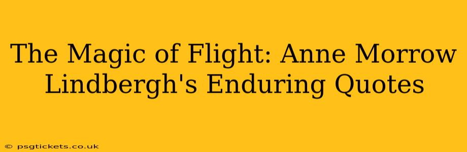 The Magic of Flight: Anne Morrow Lindbergh's Enduring Quotes