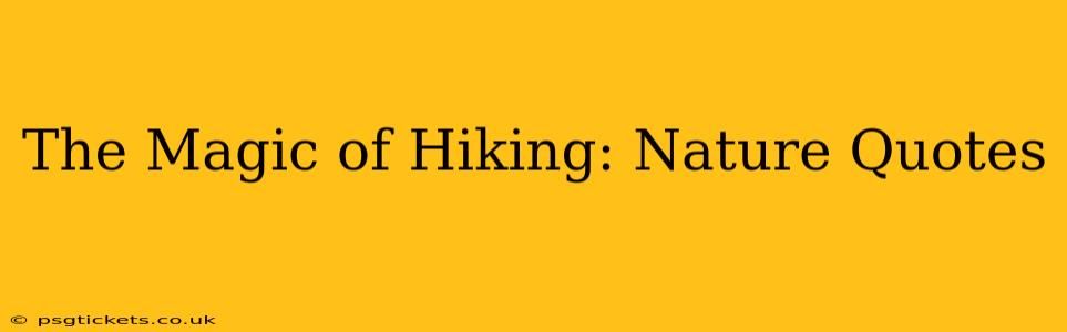 The Magic of Hiking: Nature Quotes