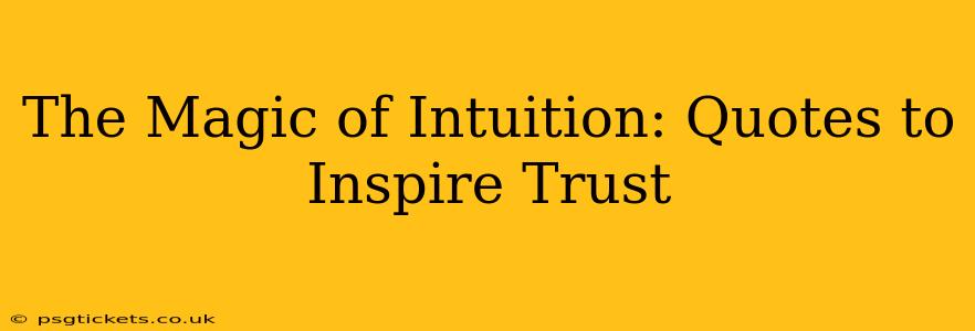 The Magic of Intuition: Quotes to Inspire Trust