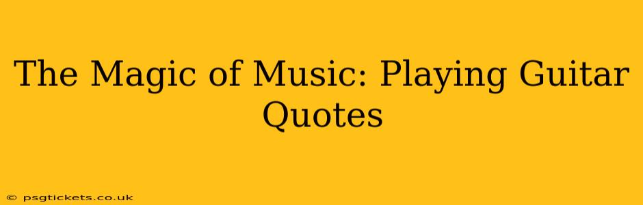 The Magic of Music: Playing Guitar Quotes