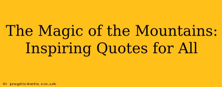 The Magic of the Mountains: Inspiring Quotes for All