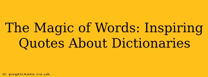 The Magic of Words: Inspiring Quotes About Dictionaries
