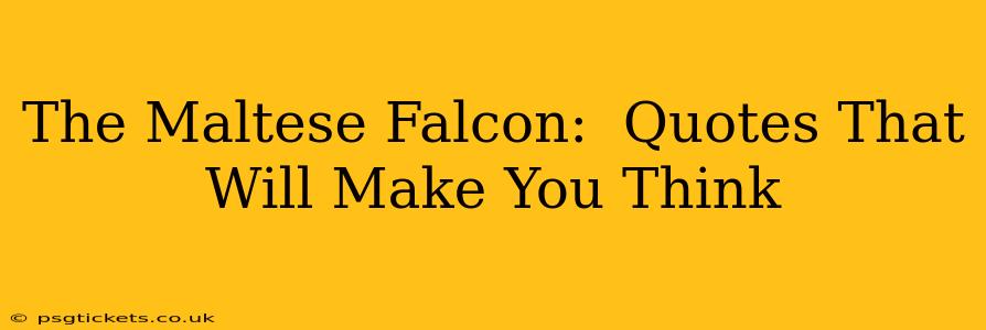 The Maltese Falcon:  Quotes That Will Make You Think